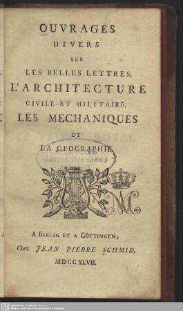 Ouvrages Divers Sur Les Belles Lettres, L'Architecture Civile Et Militaire, Les Mechaniques Et La Geographie