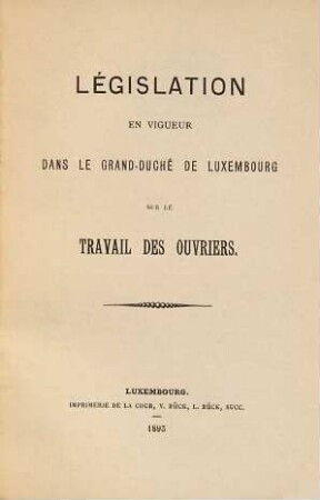 Législation en vigueur dans le Grand-Duché de Luxembourg sur le travail des ouvriers