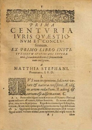 Matthiae Stephani ... Quatvor Centvriae Ivris Qvaestionvm : Ex Quatuor Libris Iustitutionum Imperialium, secundum ordinem titulorum consignatae, Et Triginta Et Duabus Disputationibus ... in Academia Rostochiensi ... propositae