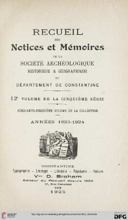 Sér. 5,12=55: Recueil des notices et mémoires de la Société Archéologique, Historique et Géographique du Département de Constantine