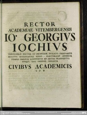 Rector Academiae Vitembergensis Jo. Georgius Iochius ...