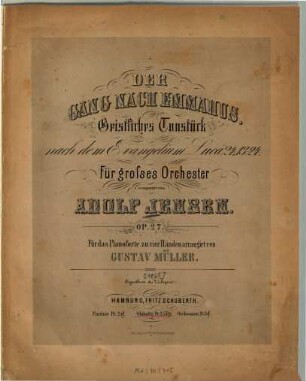 Der Gang nach Emmahus : geistl. Tonstück nach d. Evangelium Lucä 24, 13-24 ; für großes Orchester ; op. 27