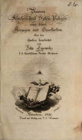 Baiern's Kirchen- und Sitten-Polizey unter seinen Herzogen und Churfürsten