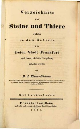 Verzeichniss der Steine und Thiere welche in dem Gebiete der freien Stadt Frankfurt und deren nächsten Umgebung gefunden werden : Mit 2 Steindrucktafeln