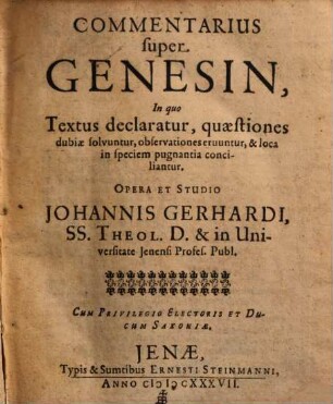 Commentarius super Genesin : In quo textus declaratur, quaestiones dubiae solvuntur, observationes eruuntur, & loca in speciem pugnantia conciliantur