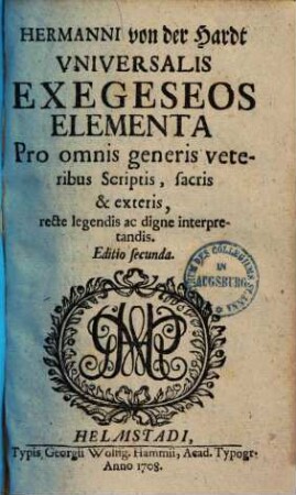 Universalis exegeseos elementa : pro omnis generis veteribus scriptis, sacris & exteris, recte legendis ac digne interpretandis