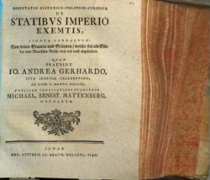 Disputatio historico-politico-iuridica de statibus imperio exemptis, lingua vernacula: Von denen Staaten und Ständen, welche sich als Glieder vom Römischen Reiche nach und nach abgesondert