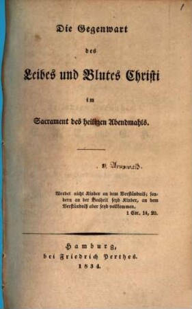 Die Gegenwart des Leibes und Blutes Christi im Sacrament des heiligen Abendmahls