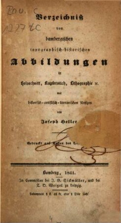 Verzeichniß von bambergischen topographisch-historischen Abbildungen in Holzschnitt, Kupferstich, Lithographie &c. mit historisch-artistisch-literarischen Notizen