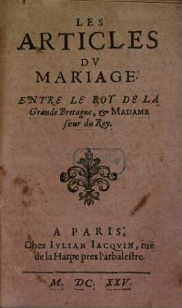 Les Articles Du Mariage Entre Le Roy De La Grande Bretagne & Madame soeur du Roy
