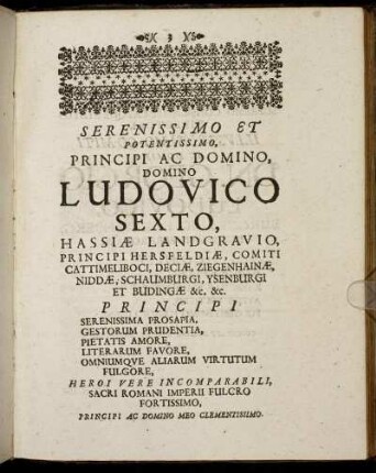 Serenissimio Et Potentissimo, Principi Ac Domino, Domino Ludovico Sexto Hassiæ Landgravio [...]