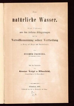 Das natürliche Wasser : seine Förderung aus den tiefen Ablagerungen und die Vervollkommnung seiner Vertheilung in Bezug auf Menge und Beschaffenheit