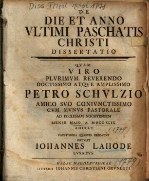 De Die Et Anno Vltimi Paschatis Christi Dissertatio