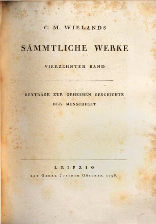 C. M. Wielands Sämmtliche Werke. 14, Beyträge Zur Geheimen Geschichte Der Menschheit