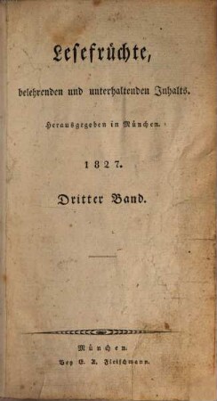 Lesefrüchte, belehrenden und unterhaltenden Inhalts. 1827, 3/4