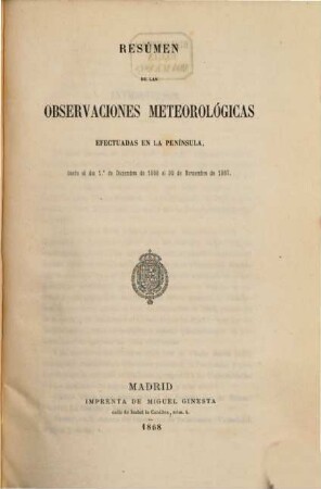 Resumen de las observaciones meteorológicas efectuadas en la Península y algunas de sus islas adyacentes : durante el año ... ; ordenado y publicado por el Observatorio Central Meteorológico, 1866/67 (1868)