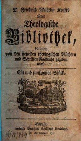 Friedrich Wilhelm Krafts neue theologische Bibliothek, darinnen von den neuesten theologischen Büchern und Schriften Nachricht gegeben wird, 51. 1751