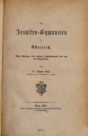 Die Jesuiten-Gymnasien in Österreich : vom Anfange des vorigen Jahrhunderts bis auf die Gegenwart