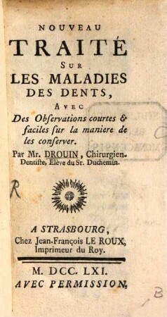 Nouveau Traité Sur Les Maladies Des Dents : Avec Des Observations courtes & faciles sur la maniere de les conserver