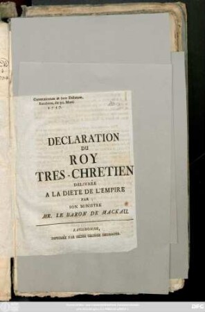 Declaration Du Roy Tres-Chretien : Delivrée A La Diete De L'Empire Par Son Ministre Mr. Le Baron De Mackau ; Communicatum in loco Dictaturæ, Ratisbonæ, die 30. Martii 1757.