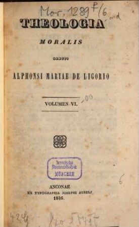 Theologia moralis Sancti Alphonsi Mariae de Ligorio. 6