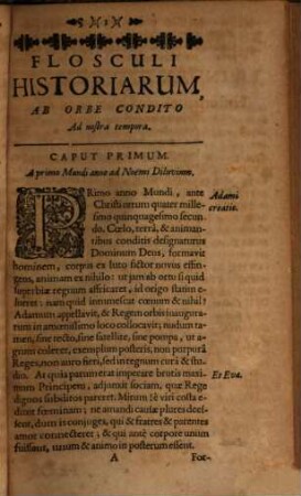 Flosculi Historiarum Delibati, Nunc Denuo Recogniti, & multo locupletiores exornati, Sive Historia Universalis, Tam Sacra Quam Prophana Rerum ab orbe condito memorabilium ubique fere terrarum ... ad nostra usque tempora ...