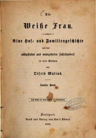 Die weiße Frau : eine Hof- und Familiengeschichte aus dem achtzehnten und neunzehnten Jahrhundert ; in vier Bänden, 2