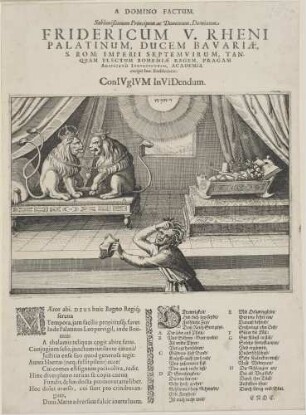 A DOMINO FACTUM./ Sublimißimum Principem ac Dominum, Dominum./ FRIDERICUM V. RHENI/ PALATINUM, DUCEM BAVARIÆ,/ S. ROM: IMPERII SEPTEMVIRUM, TAN-/ QUAM ELECTUM BOHEMIÆ REGEM, PRAGAM/ AUSPICATO NGREDIENTEM, ACADEMIA/ excipit hoc Emblemate:/ ConIVgIVM InVIDendum