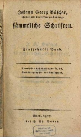 Johann Georg Büsch's sämtliche Schriften, Funfzehnter Band. Vermischte Abhandlungen, 3r. Bd. Selbstbiographie des Verfassers