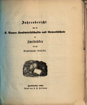 Jahresbericht über die Landwirthschafts- und Gewerbschule zu Zweibrücken in der Pfalz : für das Unterrichtsjahr .... 1863/64 (1864)