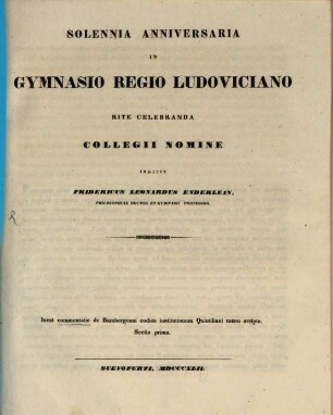 Commentatio de Bambergensi codice institutionum Quintiliani manu scripto : solennia anniversaria in Gymnasio Regio Ludoviciano rite celebranda. 1