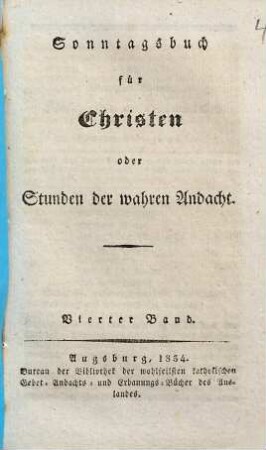 Stunden der wahren Andacht : ein Sonntagsbuch für katholische Christen, Vierter Band