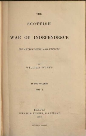 The Scottish War of Independence, its Antecedents and Effects : In 2 Volumes, 1