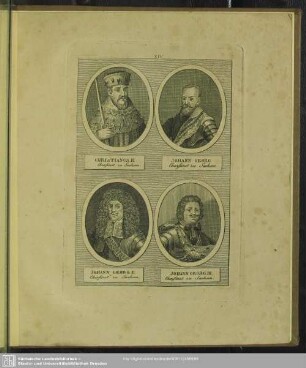 Christianus, II. Churfürst zu Sachsen. Johann Georg Churfürst zu Sachsen. Johann Georg II.Churfürst zu Sachsen. Johann Georg III. Churfürst zu Sachsen