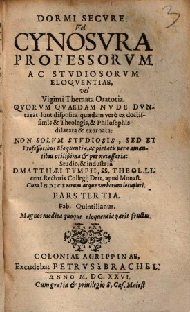 Dormi Secvre, Vel Cynosvra Professorvm Ac Stvdiosorvm Eloqventiae : Non Solvm Stvdiosis , ... pernecessaria ; Cum Indice rerum atque verborum locupleti, 3. Vel Viginti Themata Oratoria