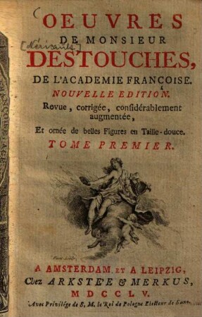 Oeuvres de Monsieur Destouches, Tome Premier