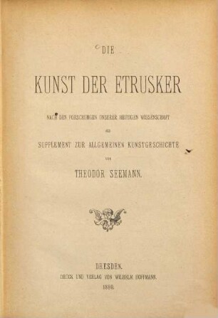 Die Kunst der Etrusker : nach den Forschungen unserer heutigen Wissenschaft ; als Supplement zur allgemeinen Kunstgeschichte