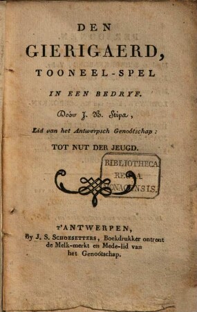 Den Gierigaerd : Tooneel-spel in een Bedryf