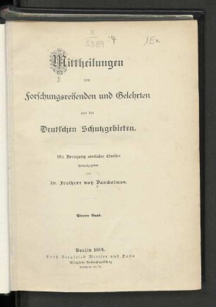 Mitteilungen von Forschungsreisenden und Gelehrten aus den deutschen Schutzgebieten. Mit Benutzung amtlicher Quellen herausgegeben von Dr. Freiherr von Danckelman. Vierter Band. Berlin 1891.
