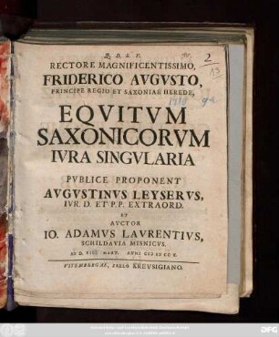 Rectore Magnificcentissimo, Friderico Avgvsto, Principe Regio Et Saxoniae Herede, Eqvitvm Saxonicorvm Ivra Singvlaria