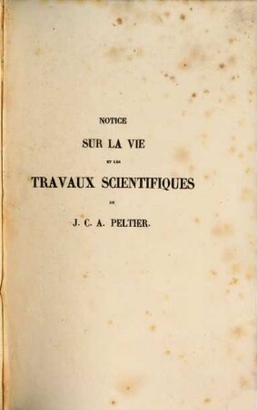 Notice sur la vie et les travaux scientifiques de J. C. A. Peltier
