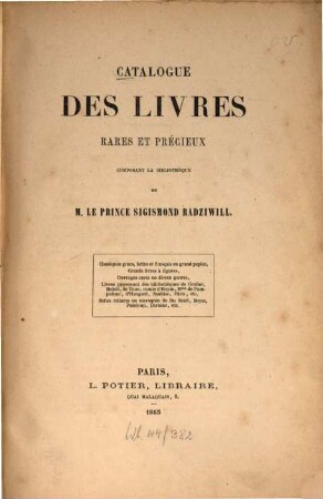 Catalogue des livres rares et précieux composant la Bibliothèque de M. le Prince Sigismond Radziwill, [1]