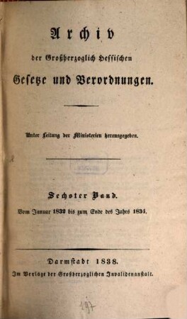 Archiv der großherzoglich-hessischen Gesetze und Verordnungen. 6. 1832/34 (1838)