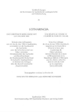 Lotharingia : eine europäische Kernlandschaft um das Jahr 1000; Referate eines Kolloquiums vom 24. bis 26. Mai 1994 in Saarbrücken