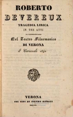 Roberto Devereux : tragedia lirica in tre atti ; da rappresentarsi nel Teatro Filarmonico di Verona il carnevale 1840