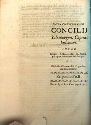 Sacra Congregatione Concilij Salisburgen. Capitulationum : Inter Celsiss., & Reuerendiss. D. Archiepiscopum Principem Salisburgen. Et Illustriss. & Reuerendiss. Capitulum eiusdem Ecclesiae. Responsio Facti