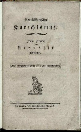 Republikanischer Katechismus : Jedem Freunde der Republik gewiedmet