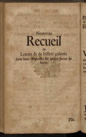Nouveau Recueil de Lettres & de billets galants avec leurs Réponses sur toutes fortes de sujets.
