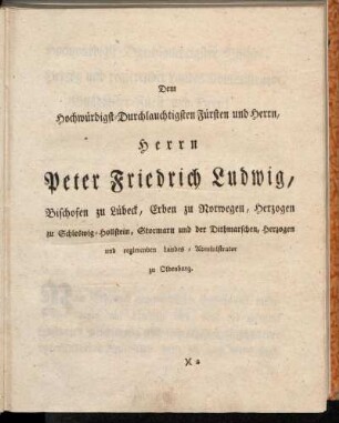 Dem Hochwürdigst-Durchlauchtigsten Fürsten und Herrn, Herrn Peter Friedrich Ludwig,[...]