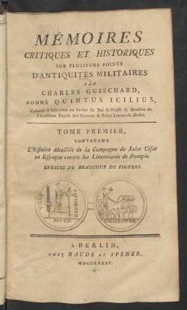 T. 1: Contenant L'histoire détaillée de la Campagne de Jules César en Espagne contre les Lieutenants de Pompée : Enrichi De Beaucoup De Figures